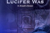Lucifer Was часть №2 In Anadis Bower